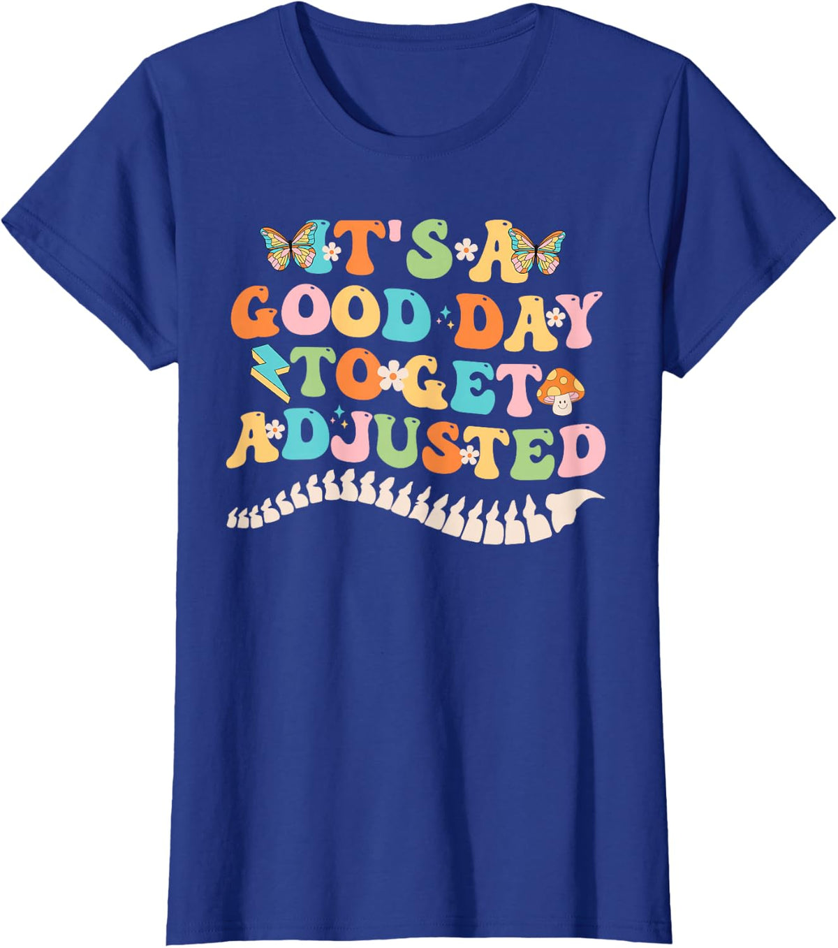 It's A Good Day To Get Adjusted Groovy Chiropractic Squad T-Shirt - Royal Blue