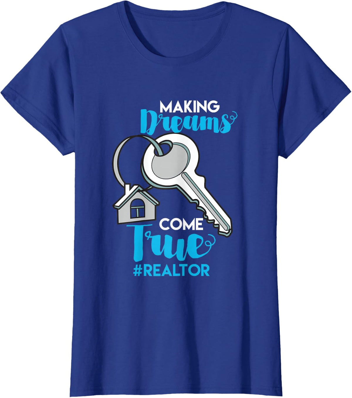 Making Dreams Come True Realtor Tees Real Estate Agent T-Shirt for Women Men - Royal Blue