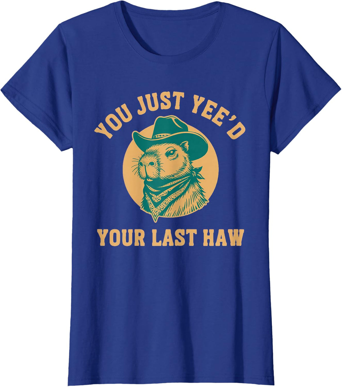 You Just Yee'd Your Last Haw Capybara Wild West T-Shirt - Royal Blue