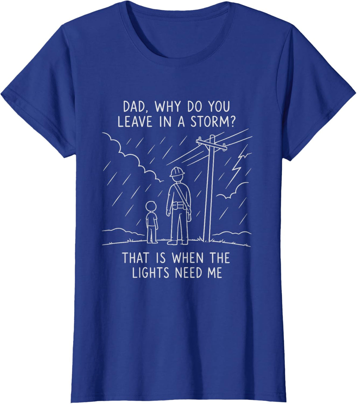 Lineman Dad Storm Power Grid Electricity Utility T-Shirt - Royal Blue