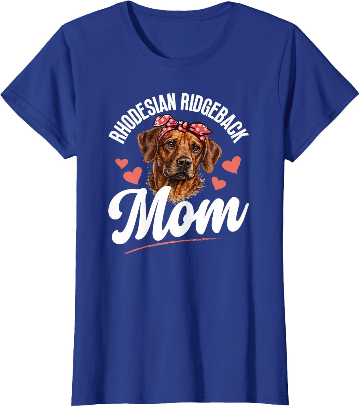 Rhodesian Ridgeback Mom Rhodesian Ridgeback Owner T-Shirt - Royal Blue