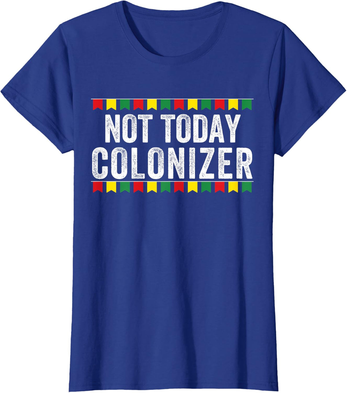 Not Today Colonizer African American Pride Black Americans T-Shirt - Royal Blue
