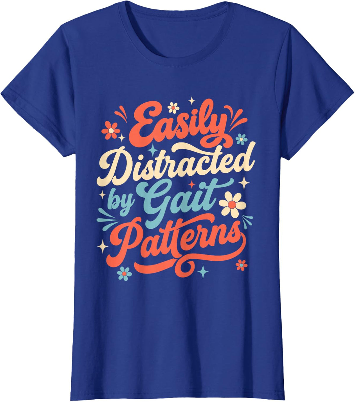 Easily Distracted By Gait Patterns - Chiropractor Chiro Life T-Shirt - Royal Blue