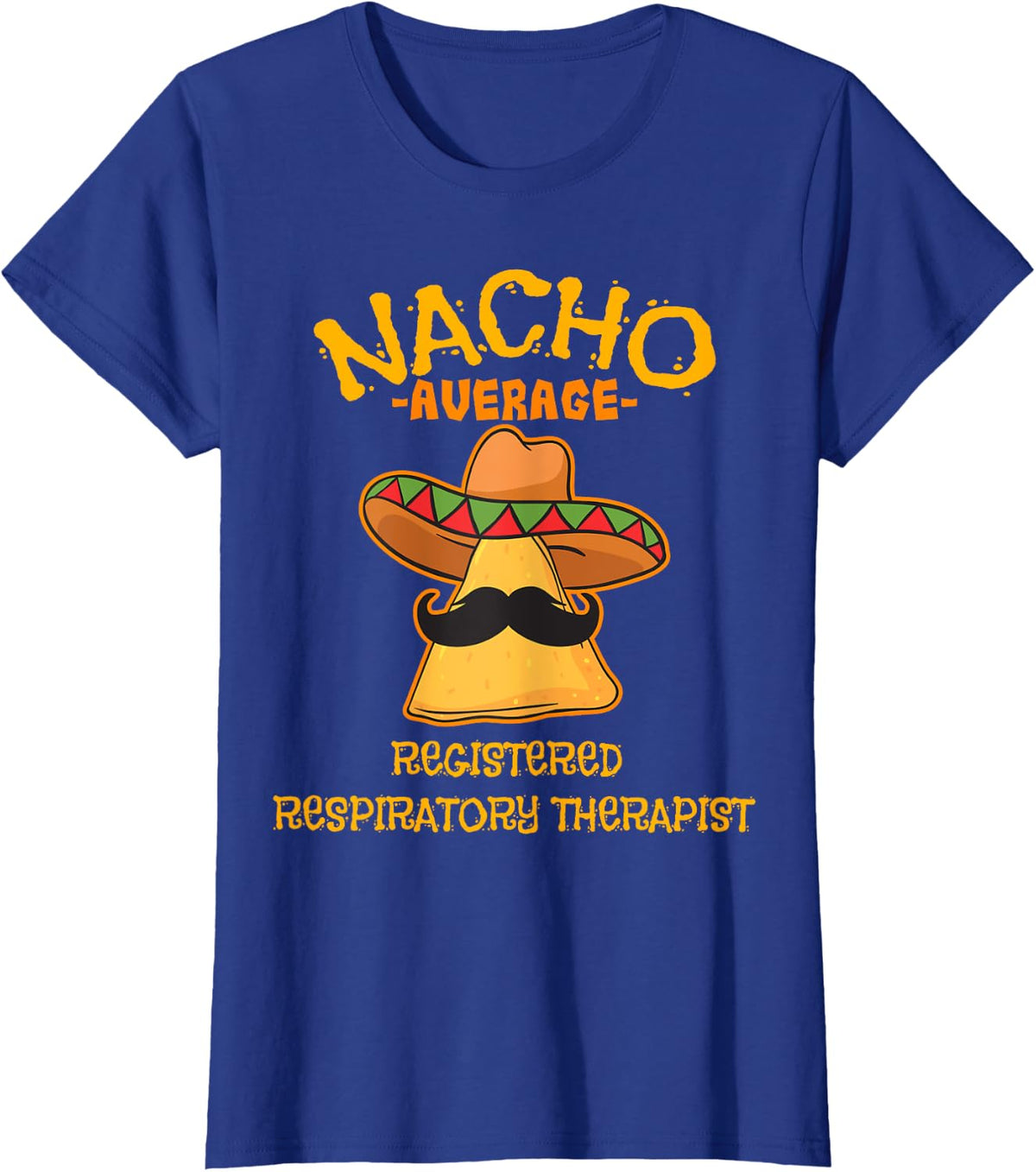 Nacho Average Registered Respiratory Therapist Mexican T-Shirt - Royal Blue