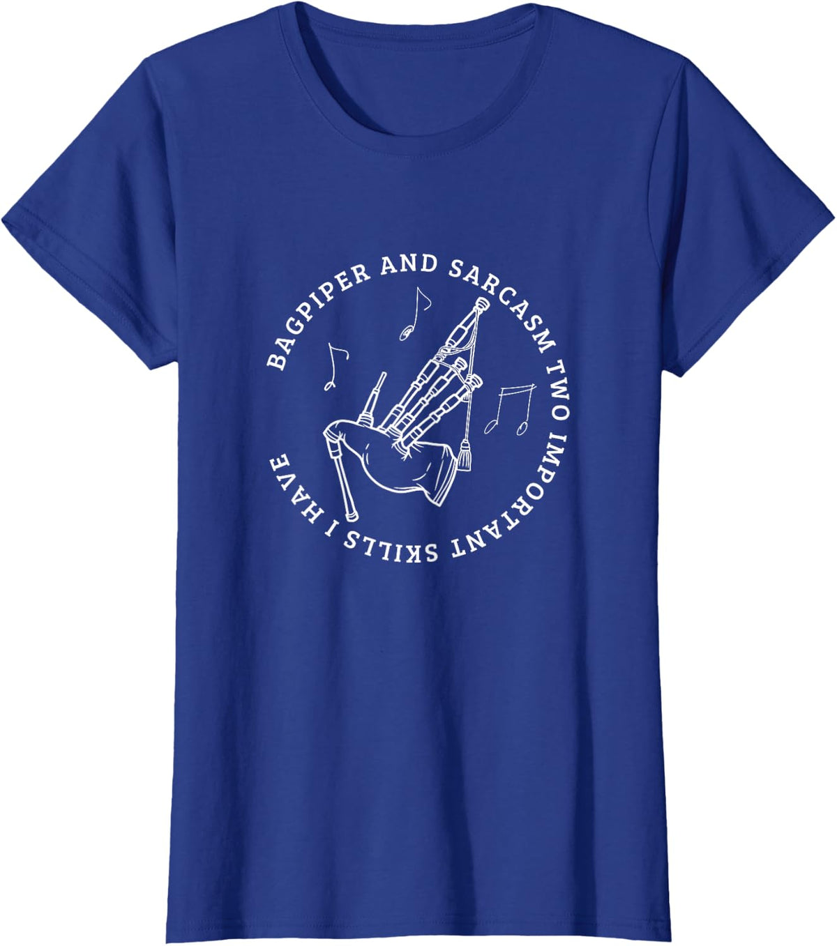 Bagpiper and Sarcasm Funny Bagpipe Player T-Shirt - Royal Blue
