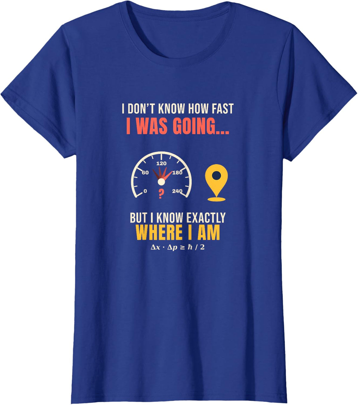 Uncertainty Principle Speedometer Quantum Physics Science T-Shirt - Royal Blue