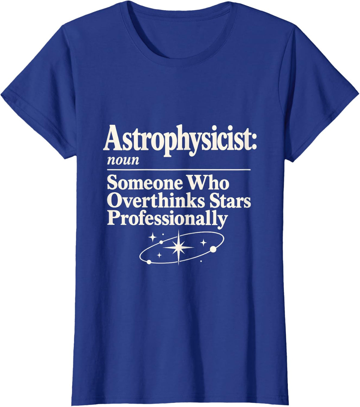 Astrophysicist Funny Definition Overthinks Stars T-Shirt - Royal Blue