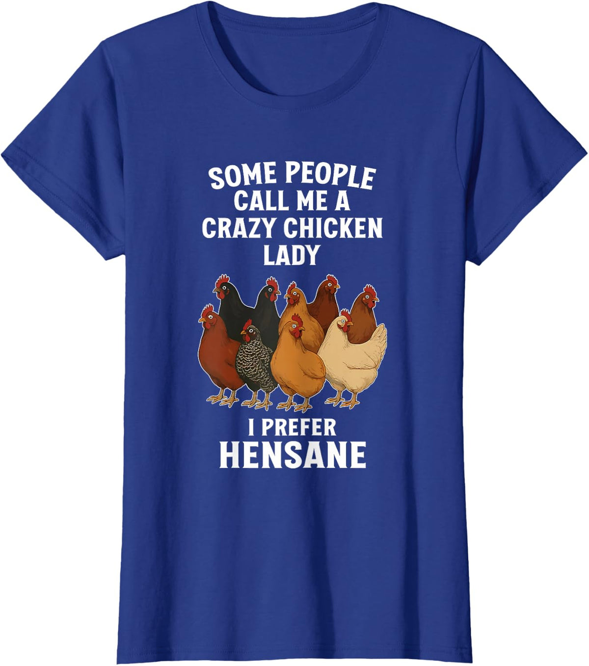 Chicken Lovers, Punny, Hensane T-Shirt - Royal Blue