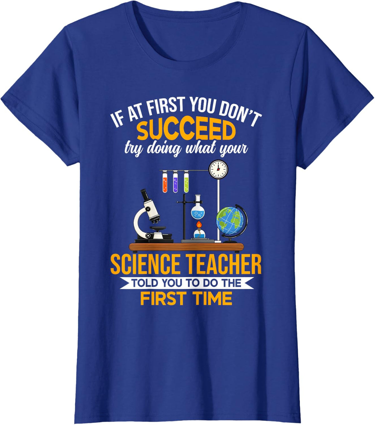 If At First You Don't Succeed Science Teacher Science Humor T-Shirt - Royal Blue