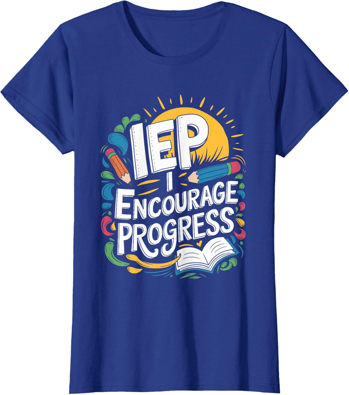 Iep I Encourage Progress Special Education Teacher, Sped T-Shirt - Royal Blue