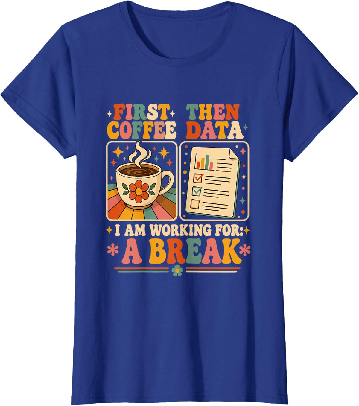 First Coffee Then Data Funny Special Education Teacher Work T-Shirt - Royal Blue