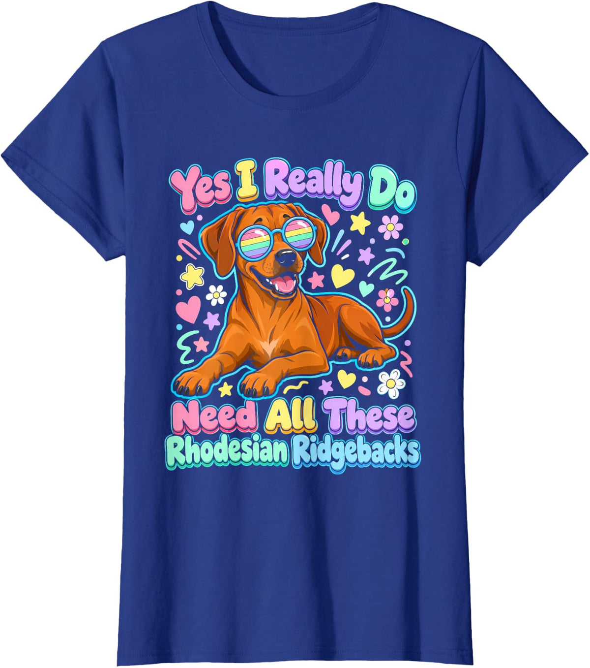 Yes I Really Do Need All These Rhodesian Ridgebacks T-Shirt - Royal Blue
