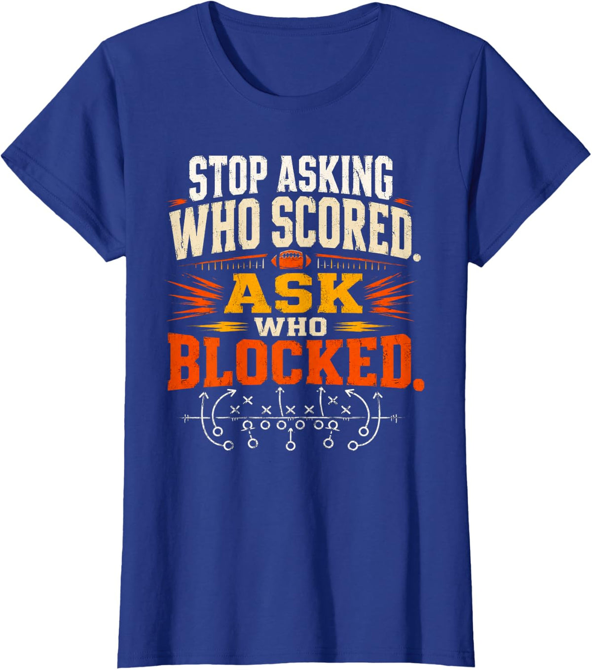 Stop Asking Who Scored Ask Who Blocked Funny Humor Saying T-Shirt - Royal Blue