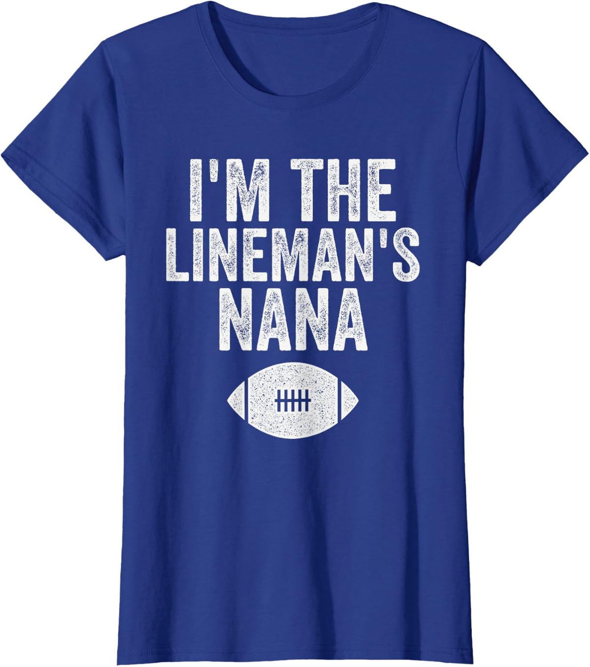 I'm The Lineman's Nana Funny Football Grandma T-Shirt - Royal Blue