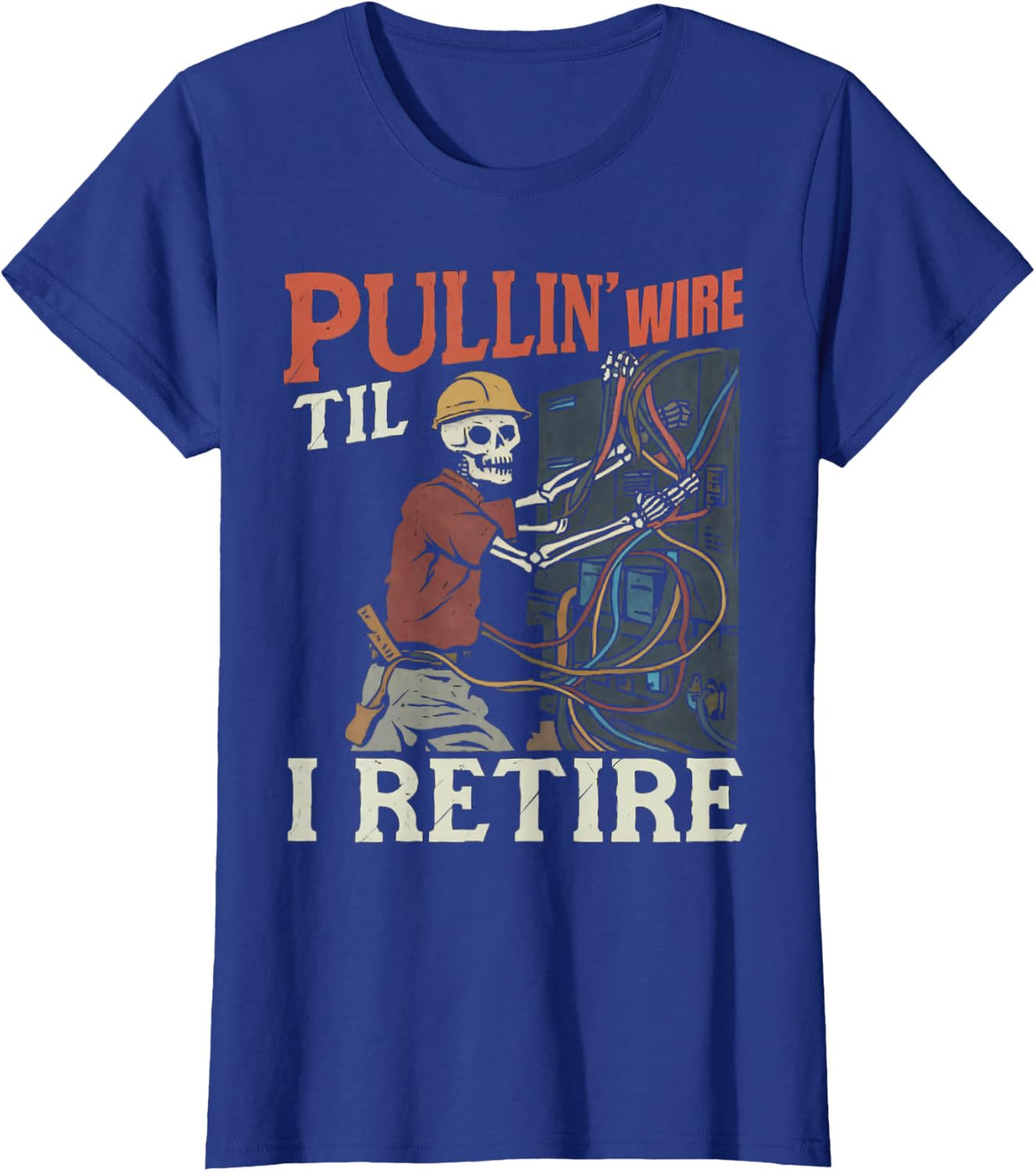 Pullin Wire Til I Retire Funny Electrician Vintage T-Shirt - Royal Blue