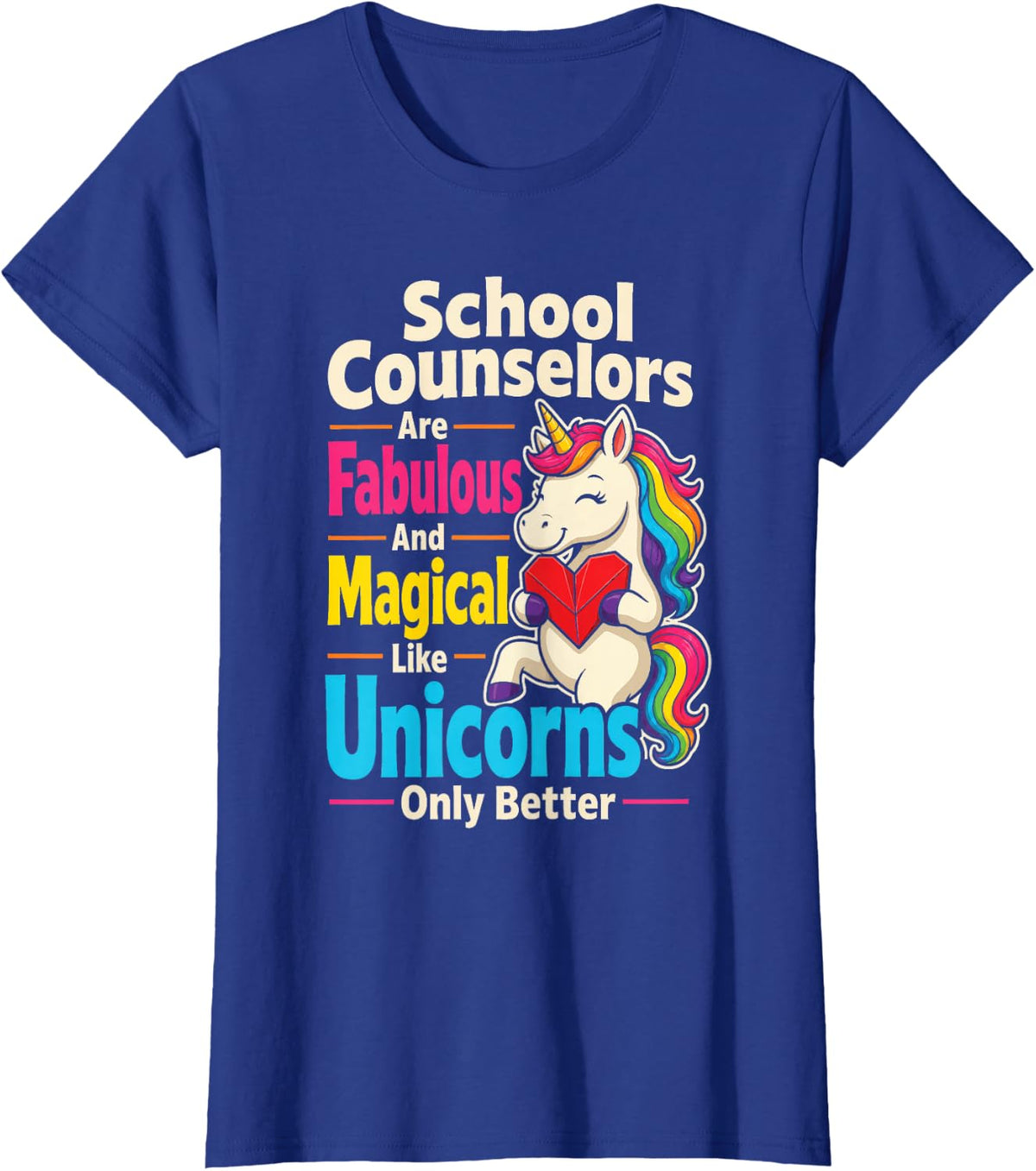 School Counselor Fabulous Magical Like Unicorns Only Better T-Shirt - Royal Blue