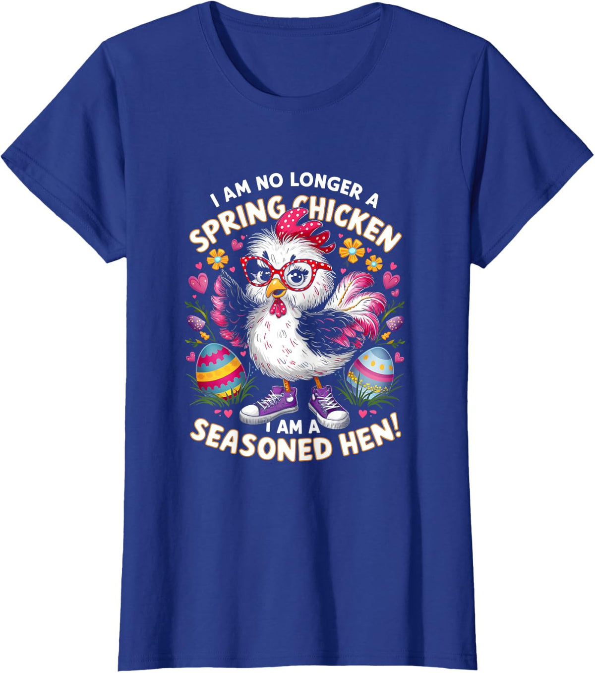 Crazy Chicken Lady Not a Spring Chicken Easter Seasoned Hen T-Shirt Tee for Women - Royal Blue
