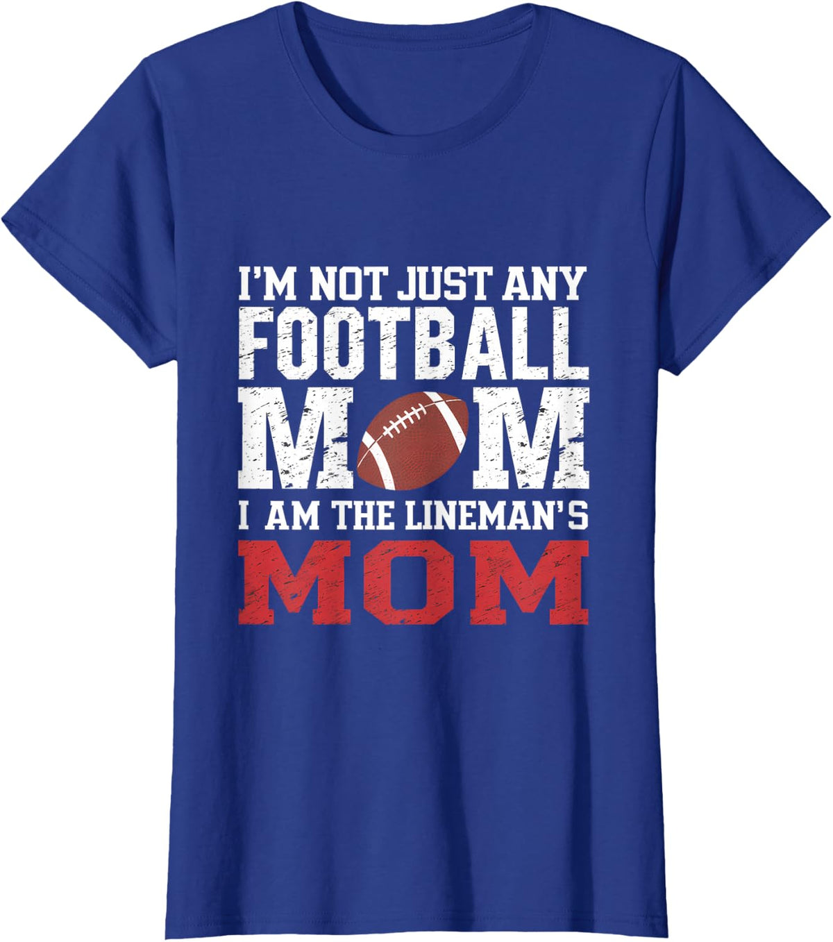 I'm Not Just Any Football Mom I'm The Lineman's Mom T-Shirt - Royal Blue