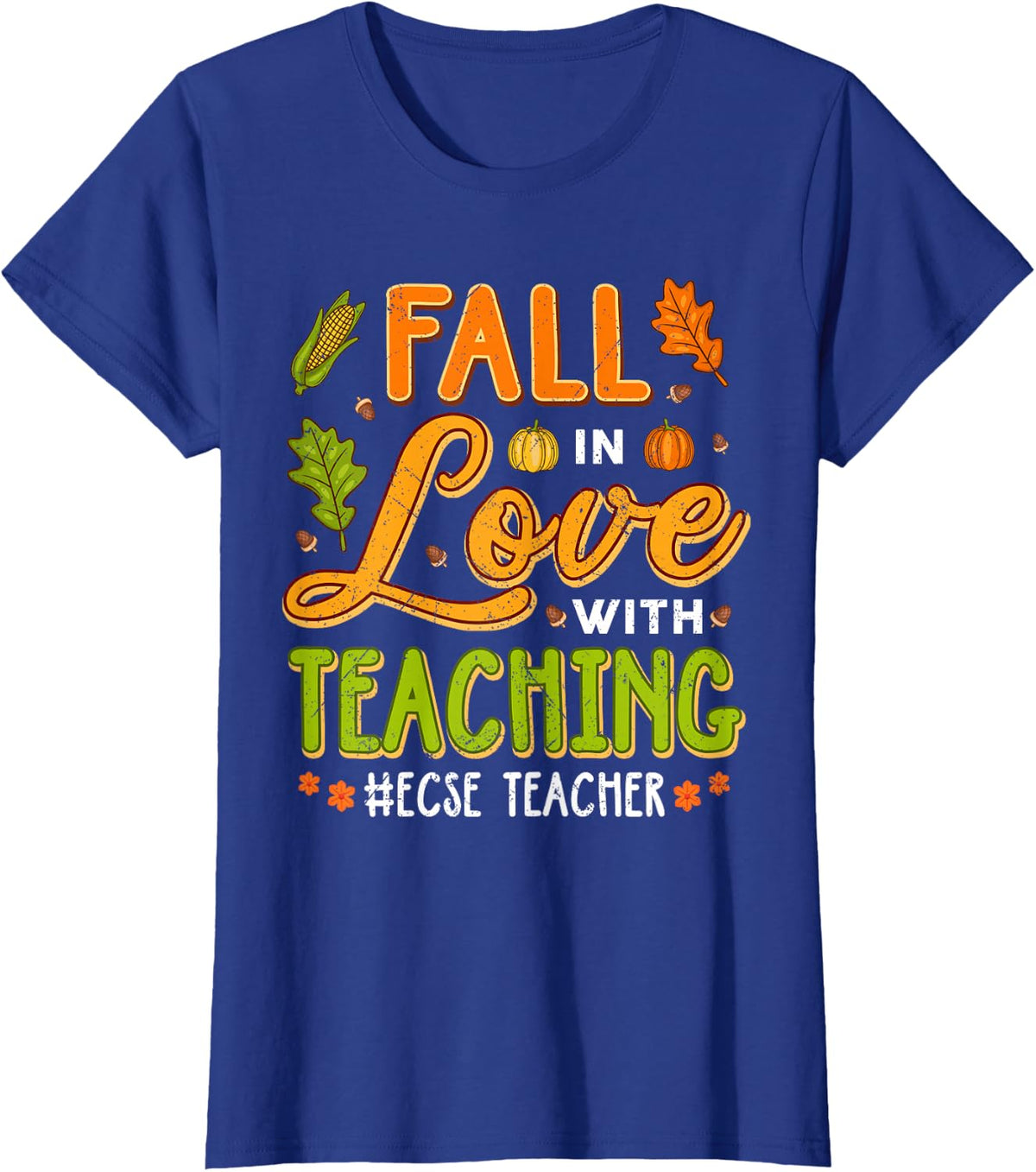 Fall in Love with Teaching ECSE Teacher Thanksgiving T-Shirt - Royal Blue