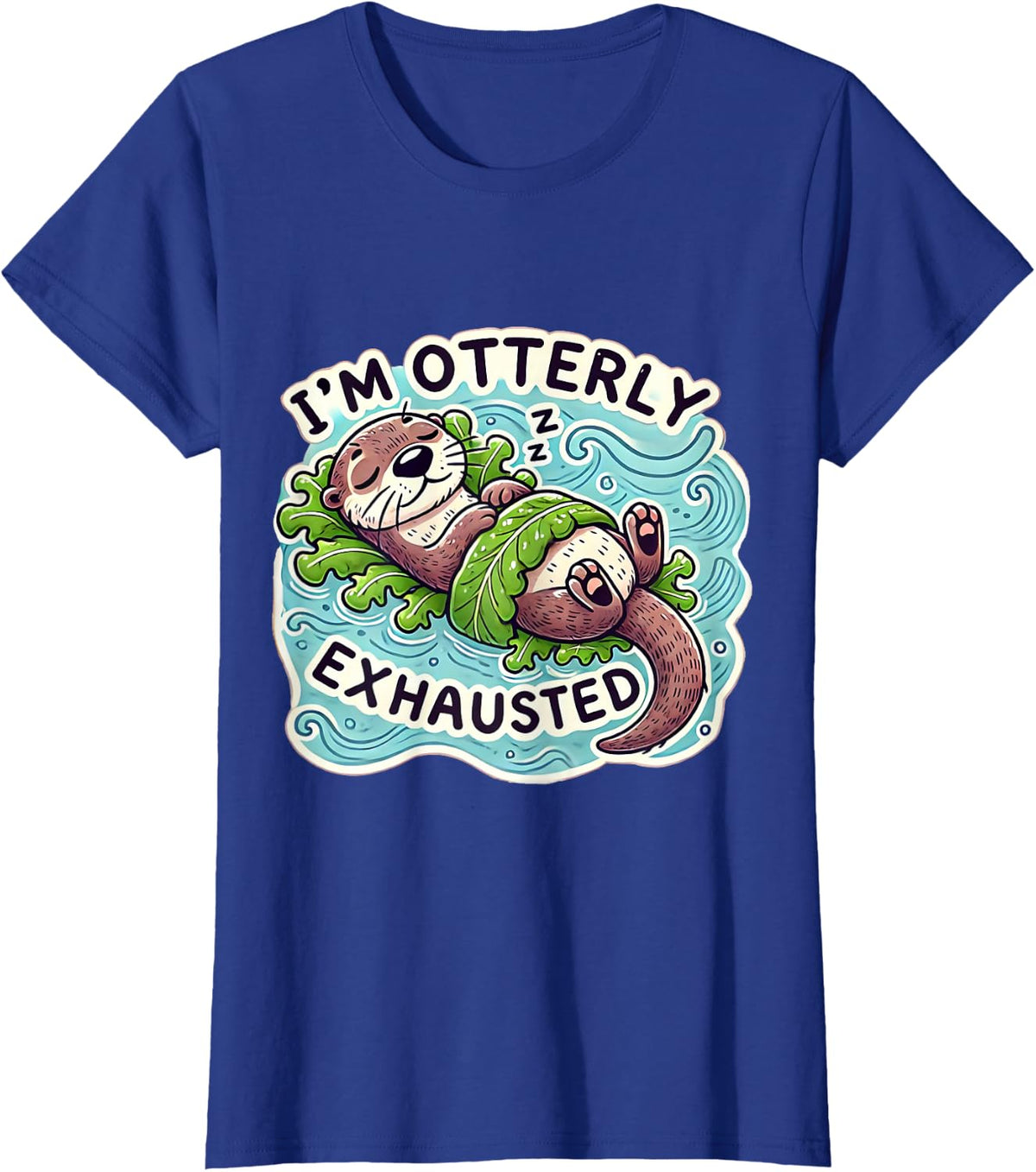 I'm Otterly Exhausted Cute Sea Otter Design for Animal Lover T-Shirt - Royal Blue