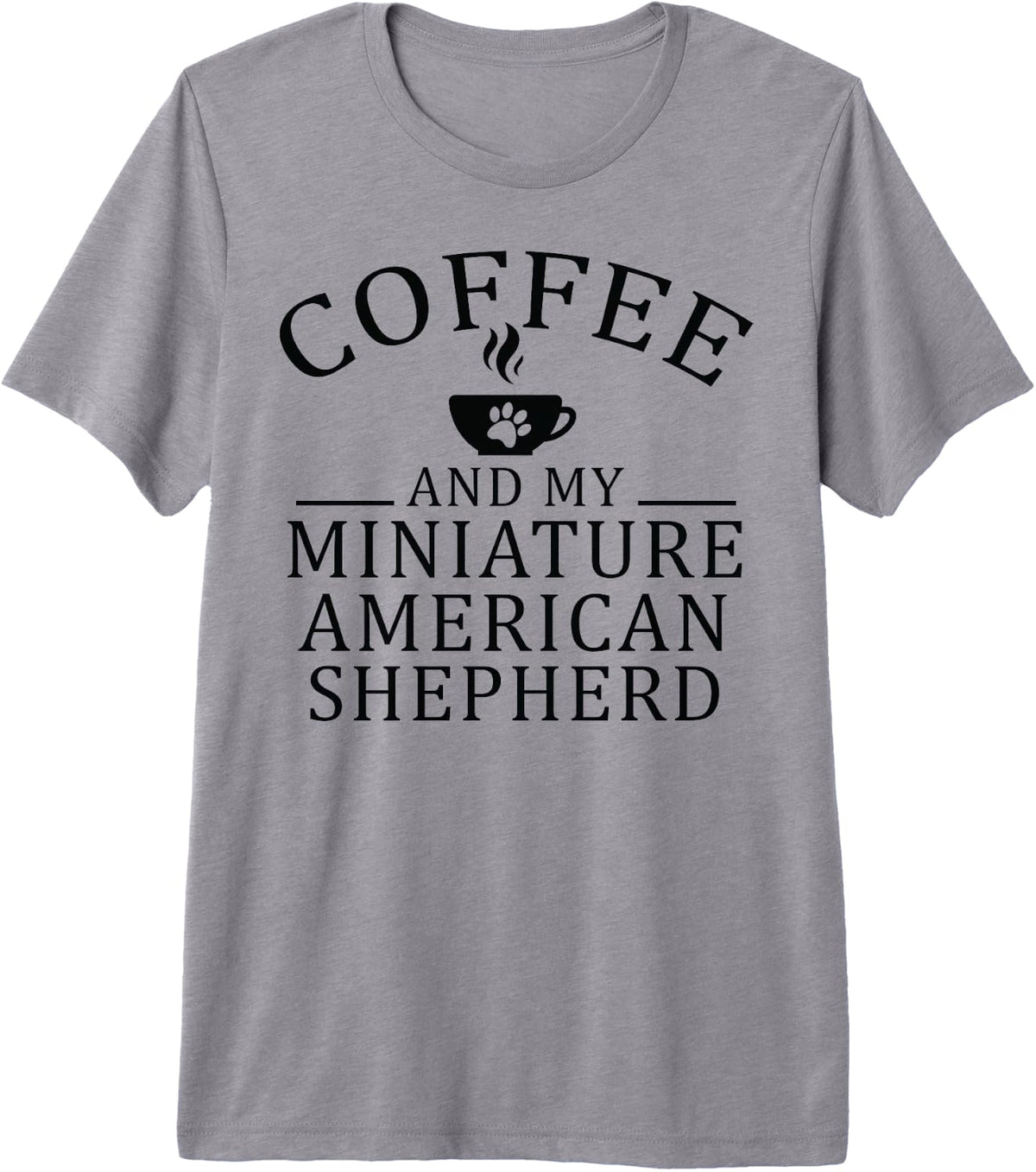 Miniature American Shepherd Dog and Coffee Premium Tri-Blend T-Shirt - Storm