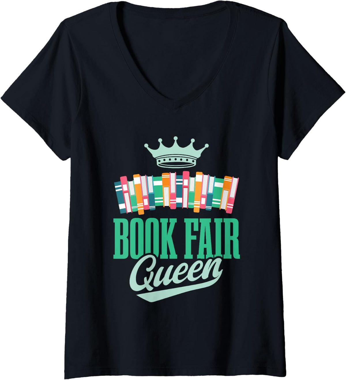 Womens Book Fair Queen | Literature | School Book Fair Event V-Neck T-Shirt - Black