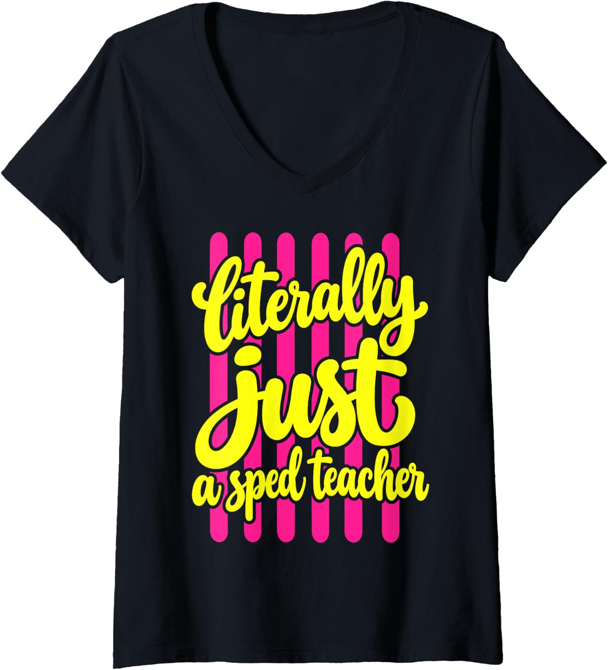 Women's Literally Just A Sped Teacher V-Neck T-Shirt - Black