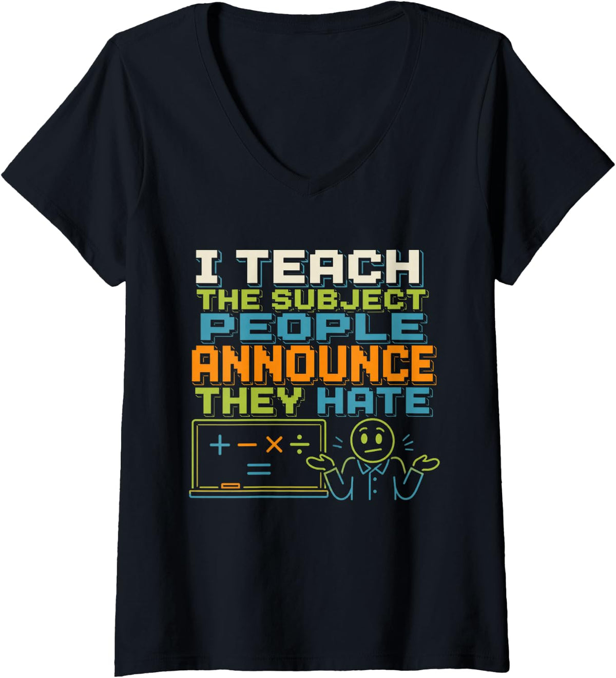 Women's I Teach The Subject People Announce They Hate Math Teacher V-Neck T-Shirt - Black