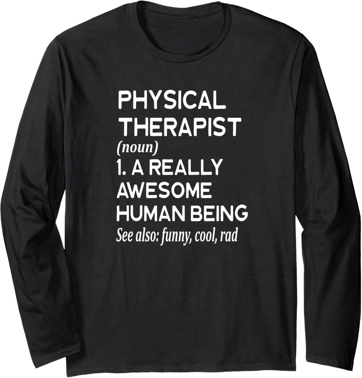 Physical Therapist Definition Funny Therapy Stretch Doctor Long Sleeve T-Shirt - Adult Unisex Black