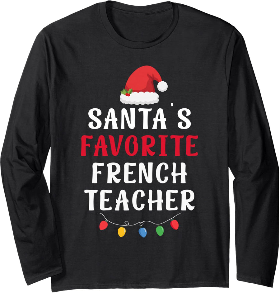 Santa's Favorite French Teacher Funny Christmas Xmas Holiday Long Sleeve T-Shirt - Adult Unisex Black