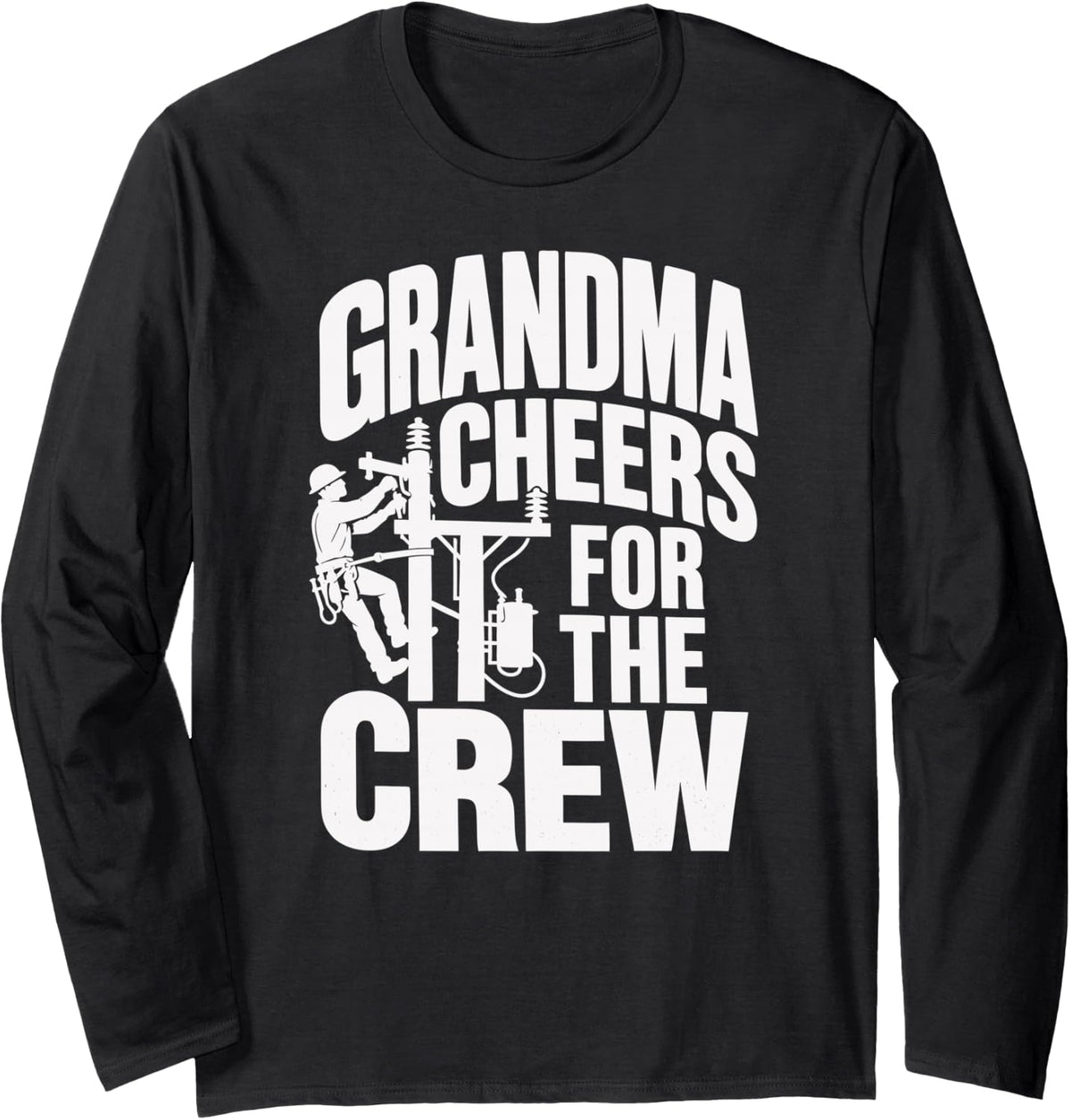 Lineman Grandma Utility Pole Crew Long Sleeve T-Shirt - Adult Unisex Black