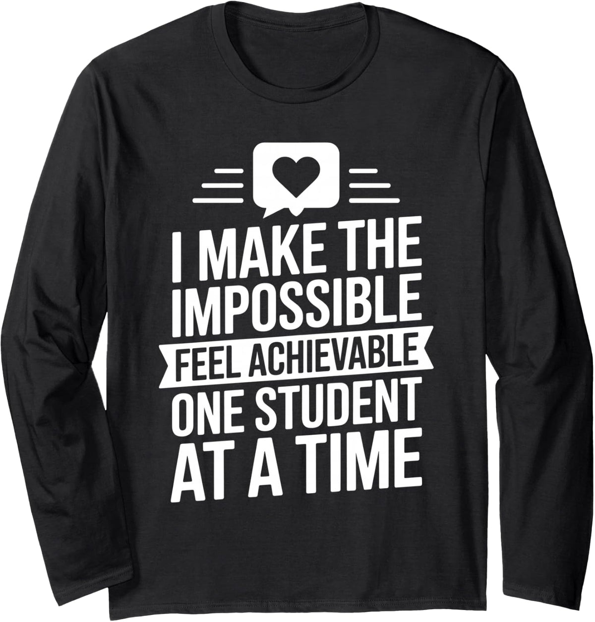 I Make The Impossible Feel Achievable Funny School Counselor Long Sleeve T-Shirt - Adult Unisex Black