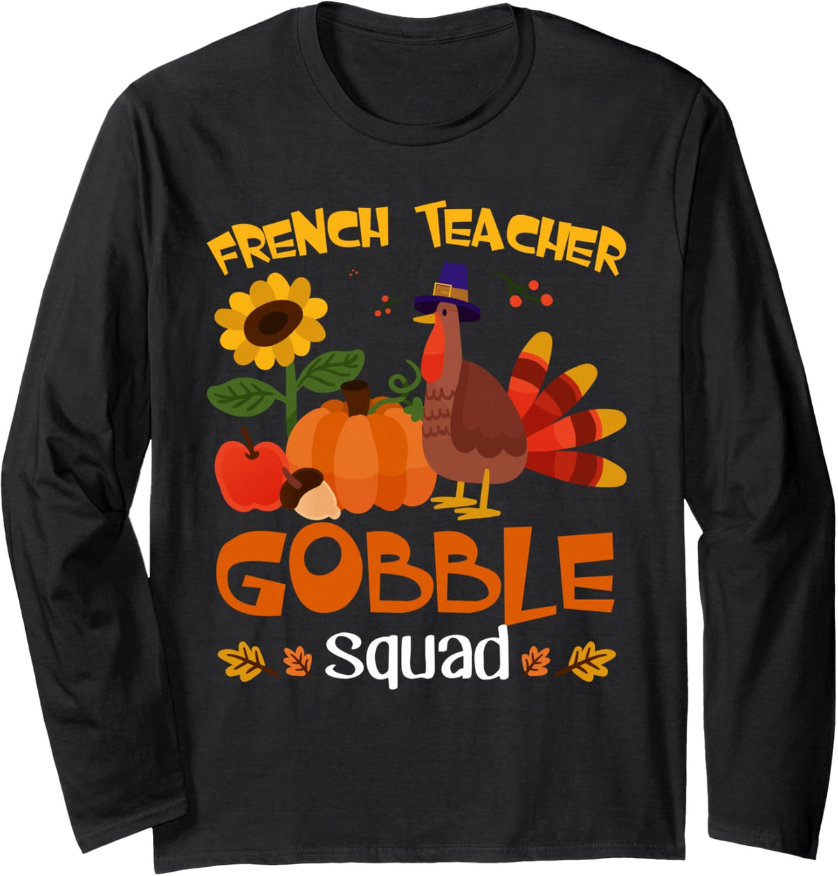 French Teacher Gobble Squad Turkey Thanksgiving Long Sleeve T-Shirt - Adult Unisex Black