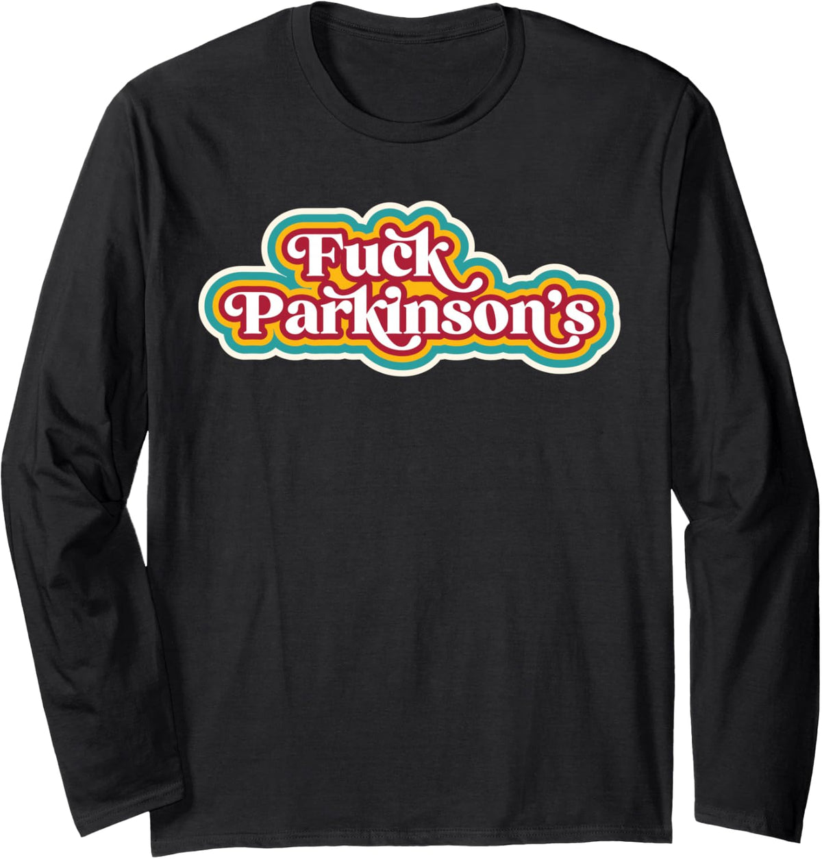 Fuck Parkinson's Neurodegenerative Disease Awareness Support Long Sleeve T-Shirt - Adult Unisex Black
