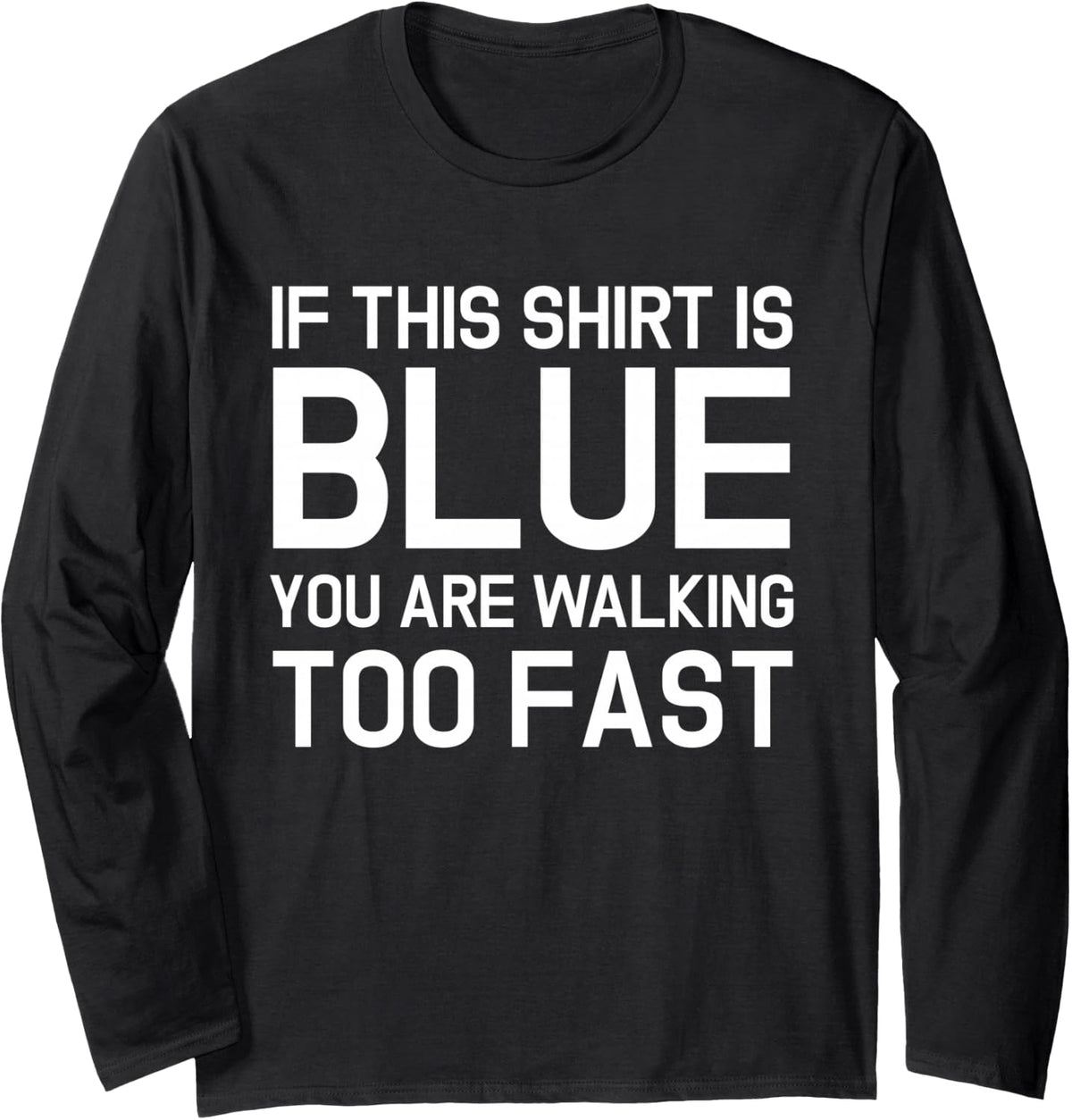 Physics If This is Blue You are Walking to Fast Physicist Long Sleeve T-Shirt - Adult Unisex Black