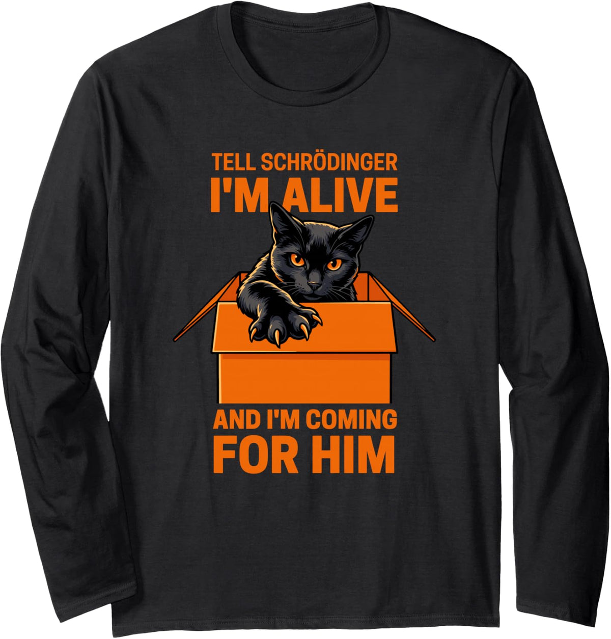 Funny Physics Cat Tell Schrodinger I'm Alive Science Humor Long Sleeve T-Shirt - Adult Unisex Black