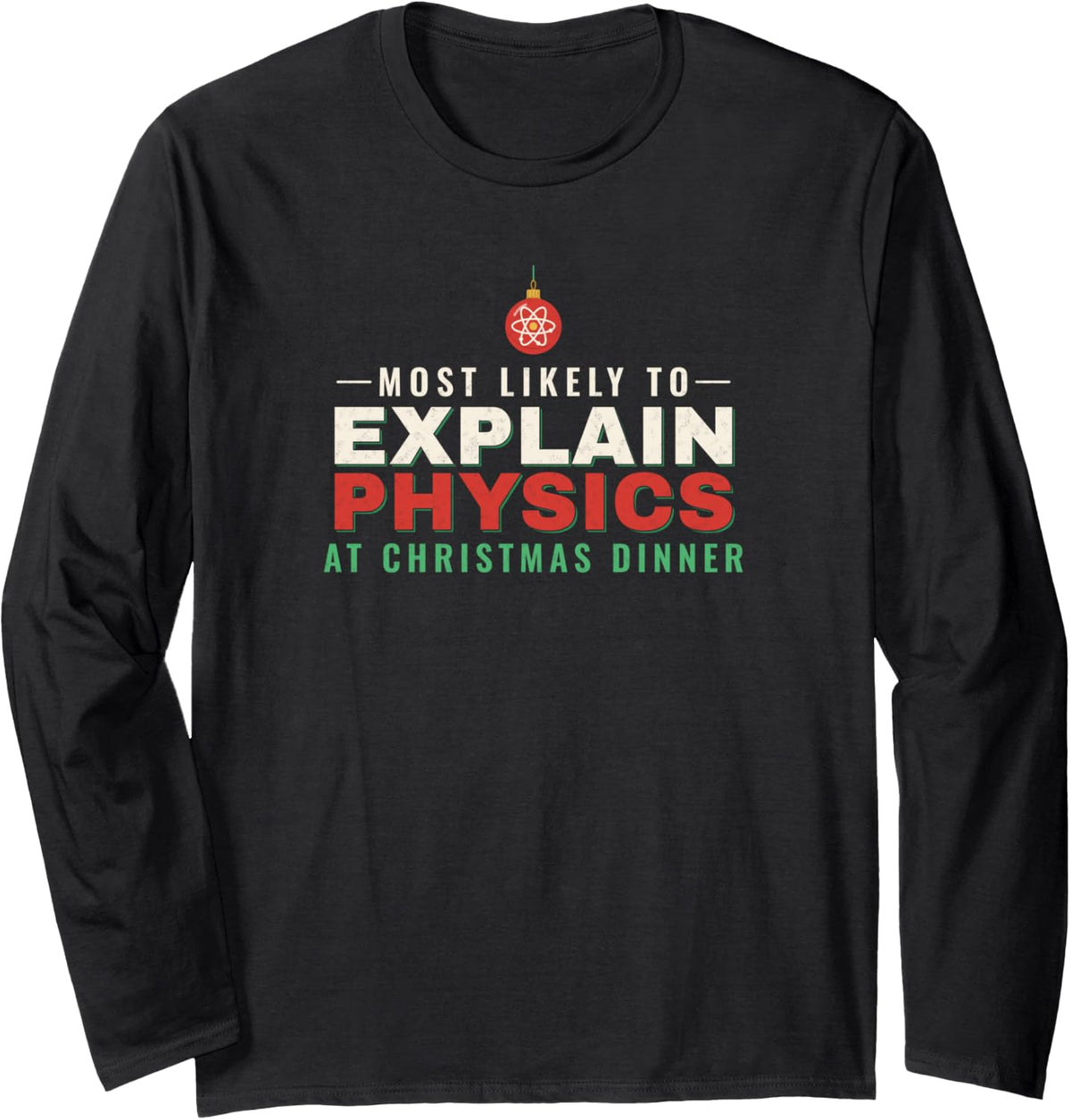 Most Likely to Explain Physics At Christmas Shirt Family Long Sleeve T-Shirt - Adult Unisex Black