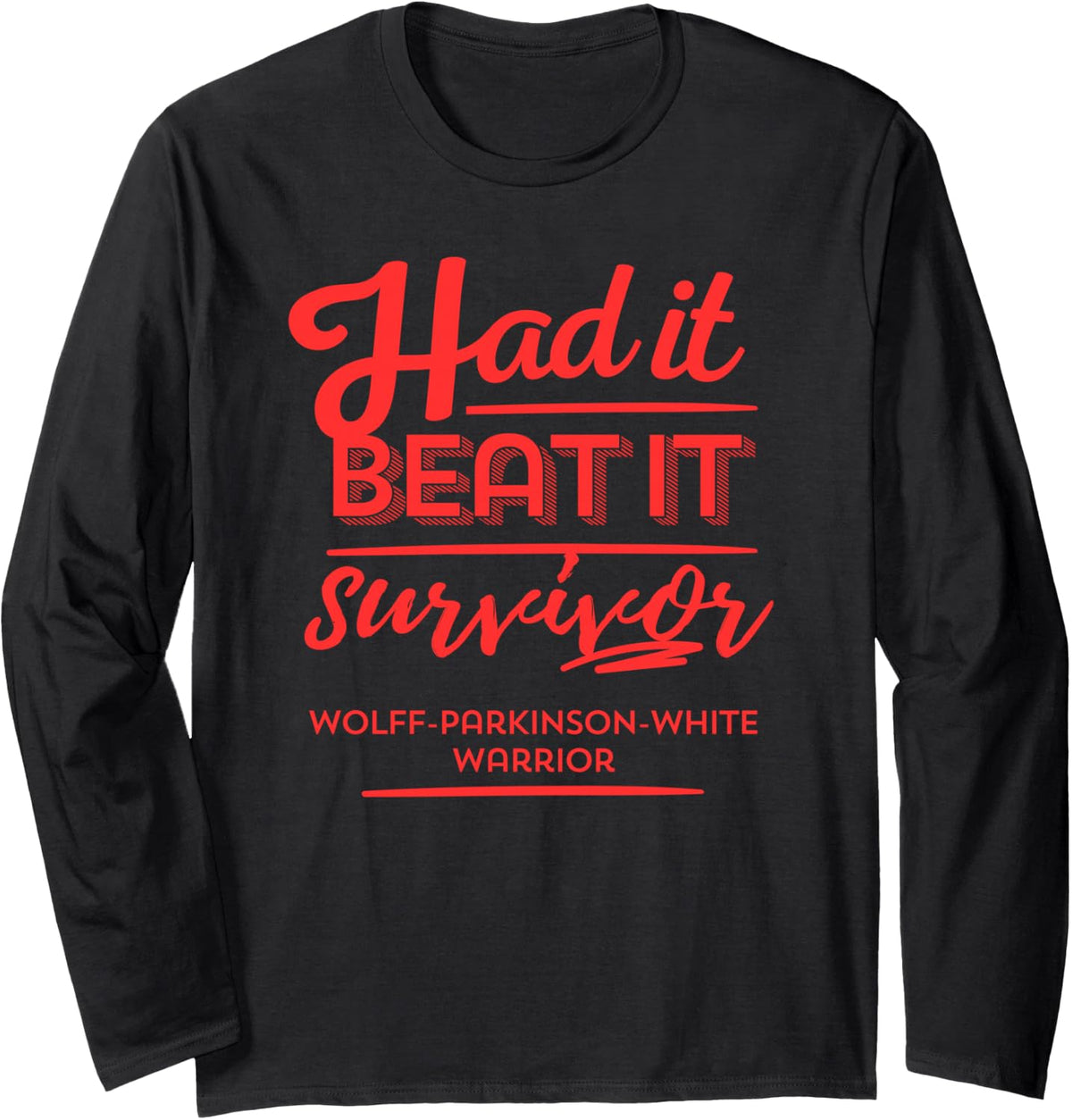 Had it Beat it Survivor Wolff-Parkinson-White Warrior Long Sleeve T-Shirt - Adult Unisex Black