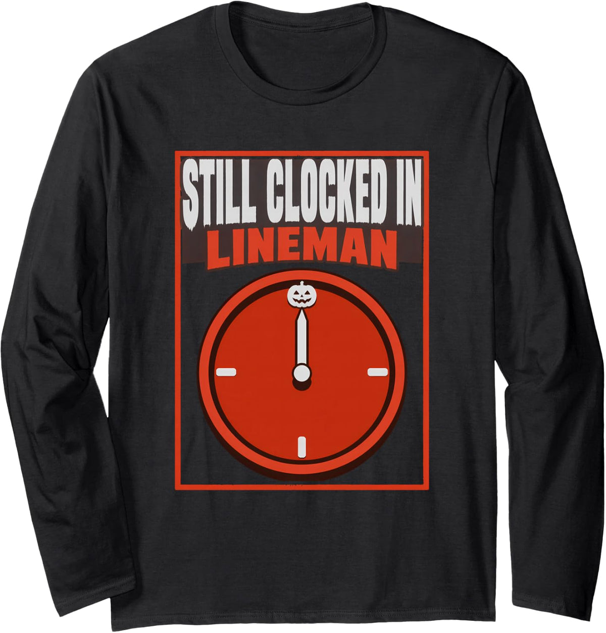 Still Clocked in Lineman Overtime Halloween Halloween Shirt Long Sleeve T-Shirt - Adult Unisex Black