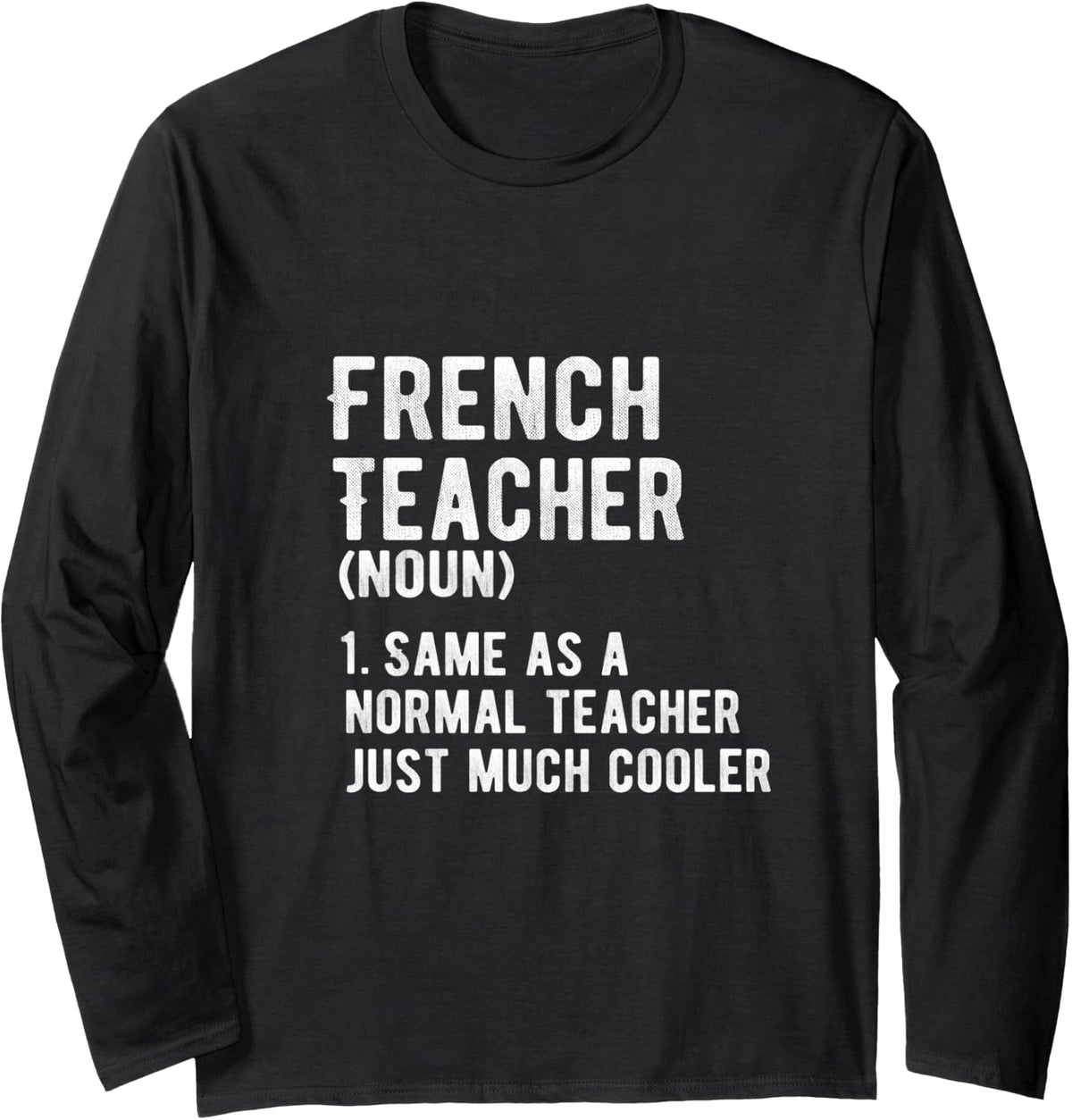 French Teacher Definition Funny Teacher Humor Classroom Long Sleeve T-Shirt - Adult Unisex Black