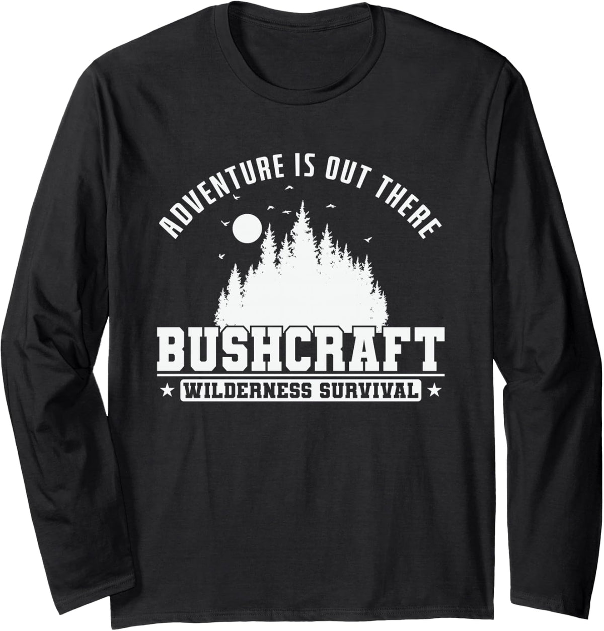 Adventure is Out There Bushcraft Wilderness Long Sleeve T-Shirt - Adult Unisex Black
