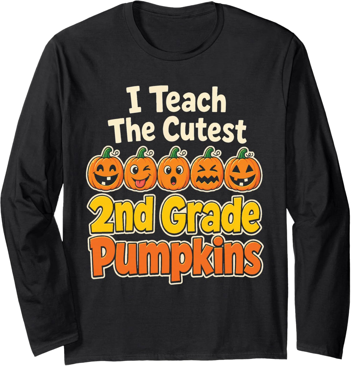 Second 2nd Grade Teacher I Teach The Cutest Pumpkins Long Sleeve T-Shirt - Adult Unisex Black