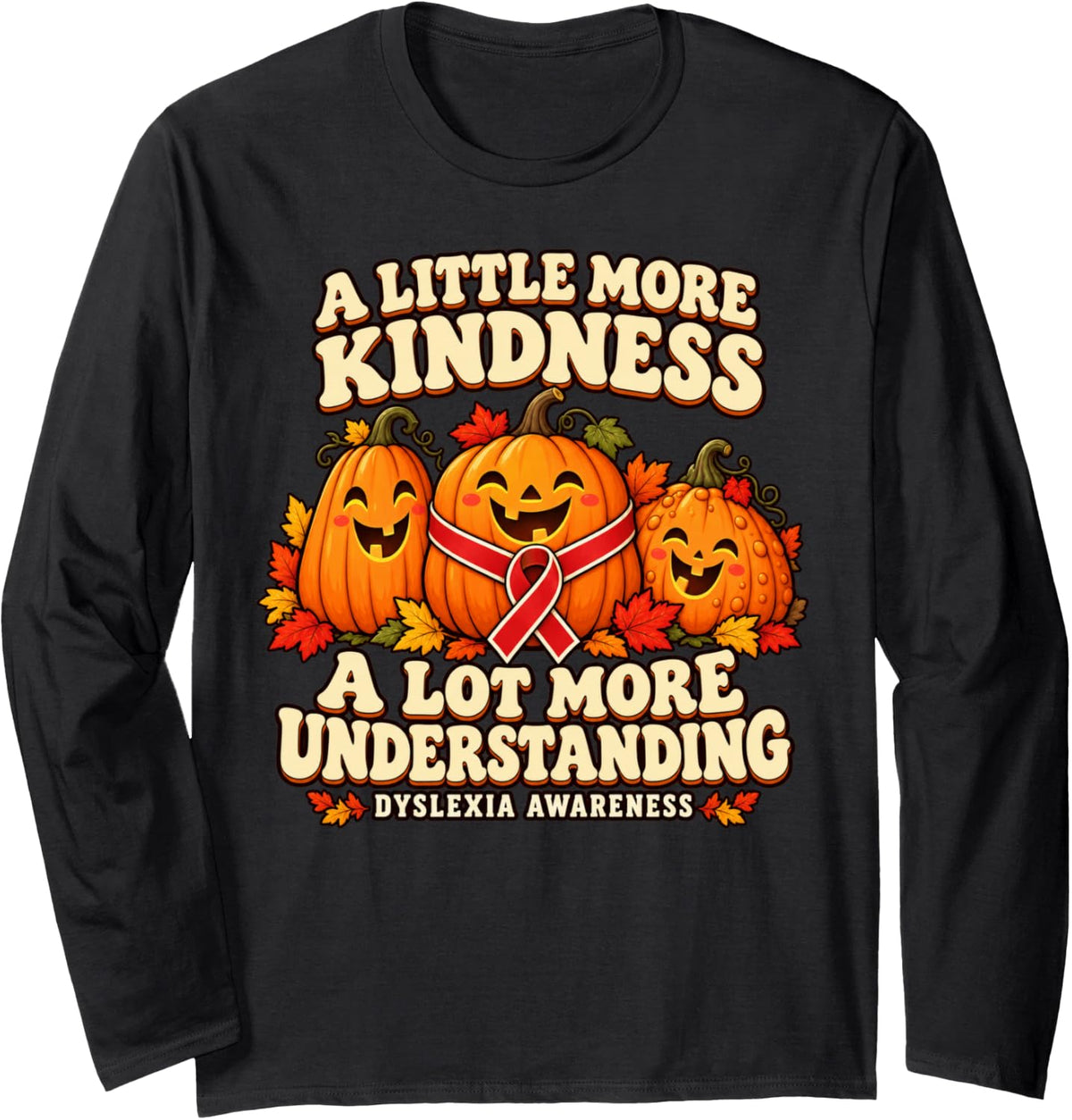 A Little More Kindness Dyslexia Awareness Long Sleeve T-Shirt - Adult Unisex Black