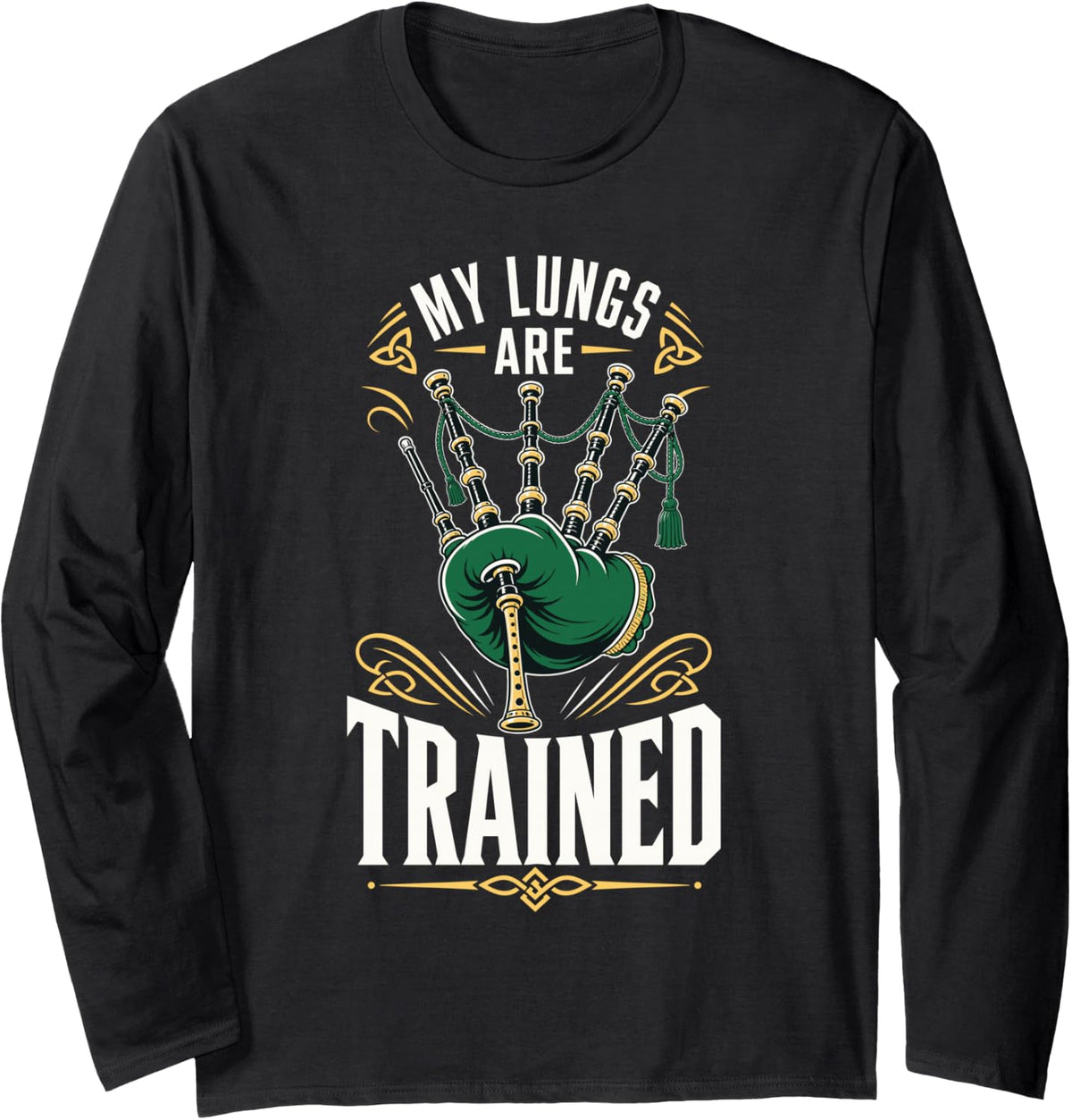 My Lungs are Trained Bagpipes Scottish Musician Long Sleeve T-Shirt - Adult Unisex Black