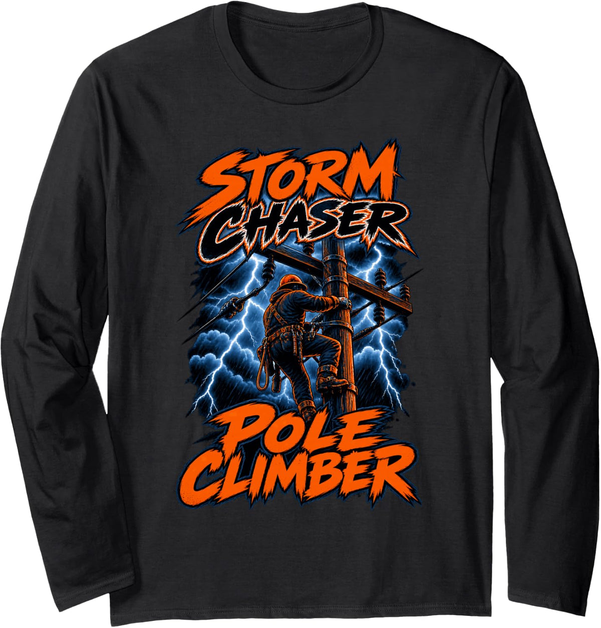 Storm Chaser, Pole Climber Funny Lineman Lineworker Long Sleeve T-Shirt - Adult Unisex Black