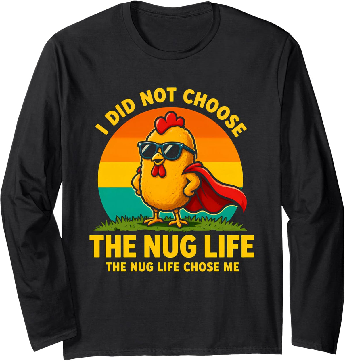 Funny Saying Did Not Choose The Nug Life Long Sleeve T-Shirt - Adult Unisex Black