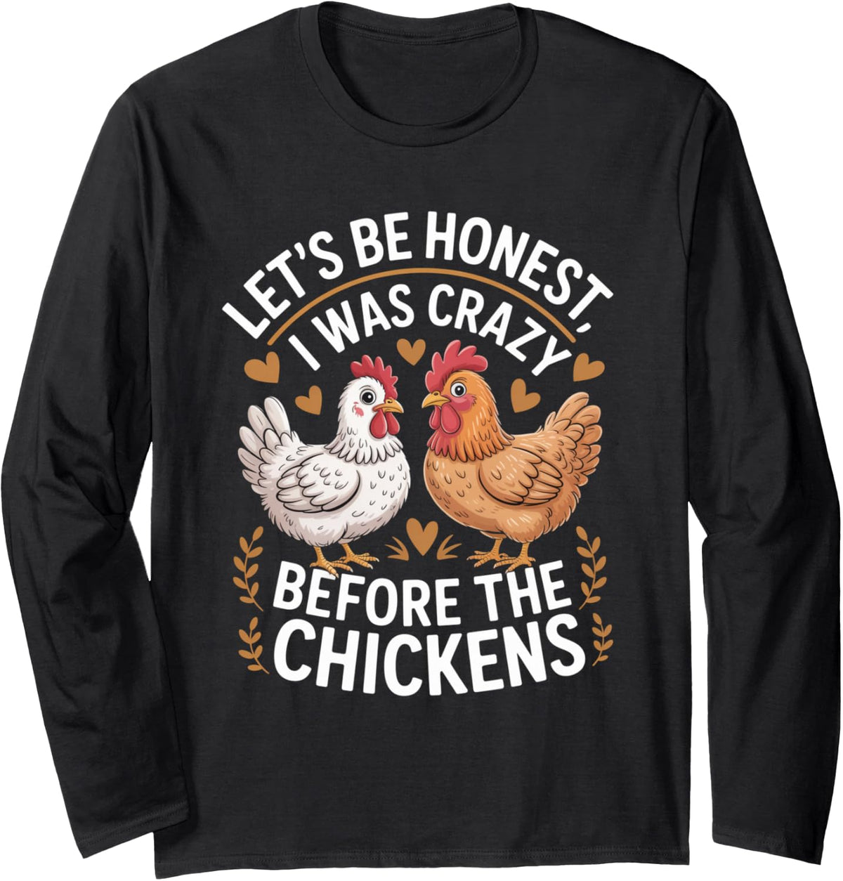 Funny Crazy Chicken Lady Joke Backyard Poultry Lover Humor Long Sleeve T-Shirt - Adult Unisex Black