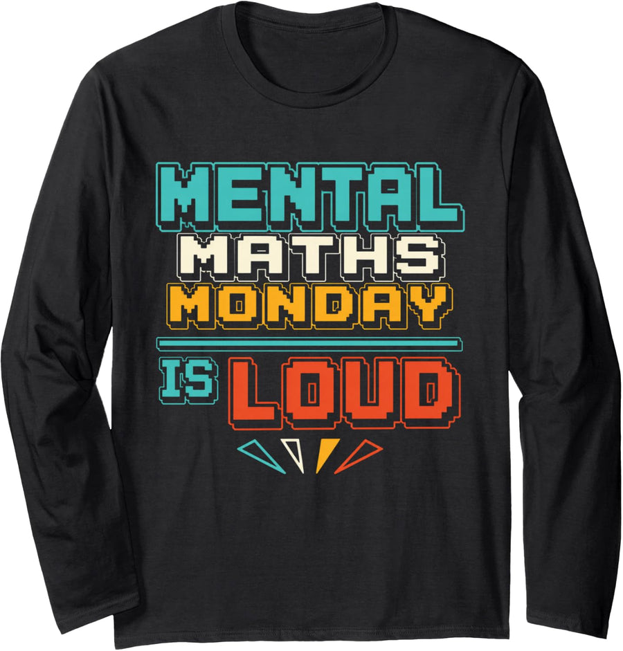 Mental Maths Monday is Loud Middle School Math Teacher Long Sleeve T-Shirt - Adult Unisex Black