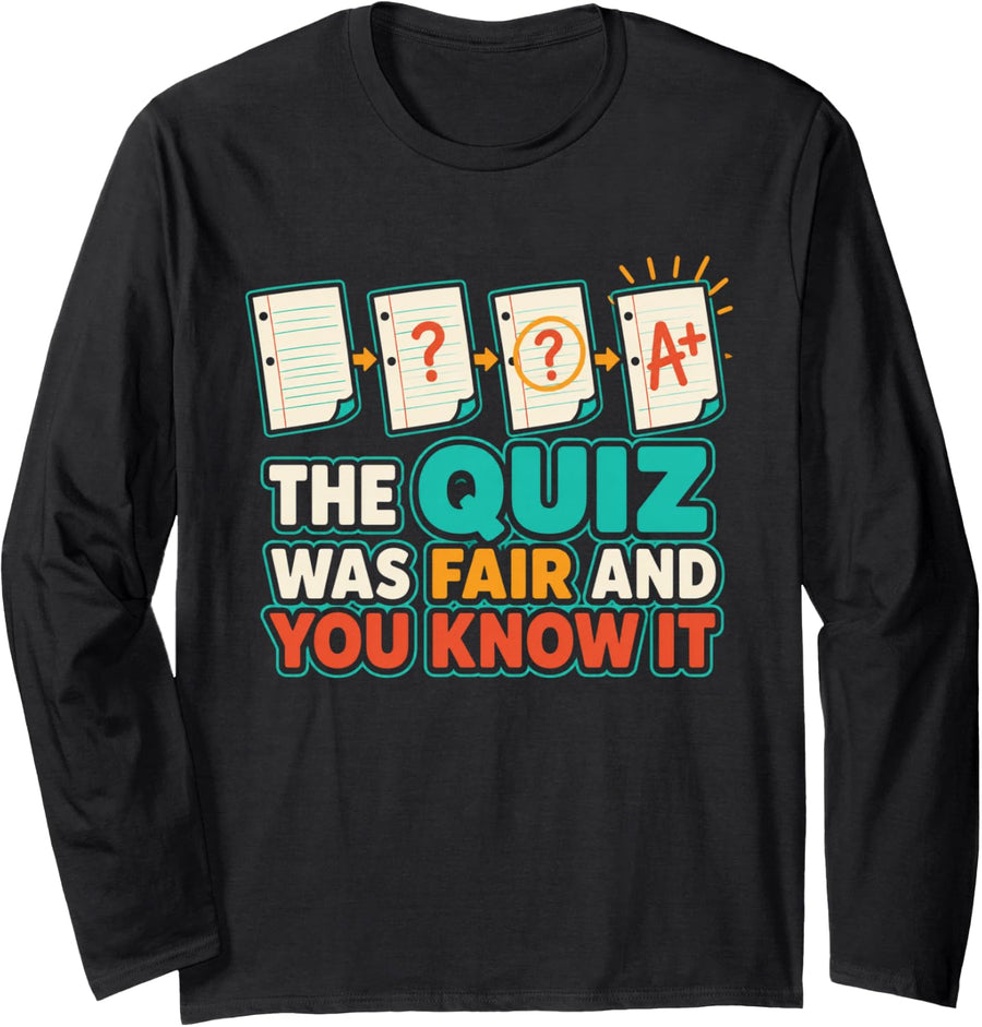 The Quiz was Fair and You Know It Math Teacher Middle School Long Sleeve T-Shirt - Adult Unisex Black