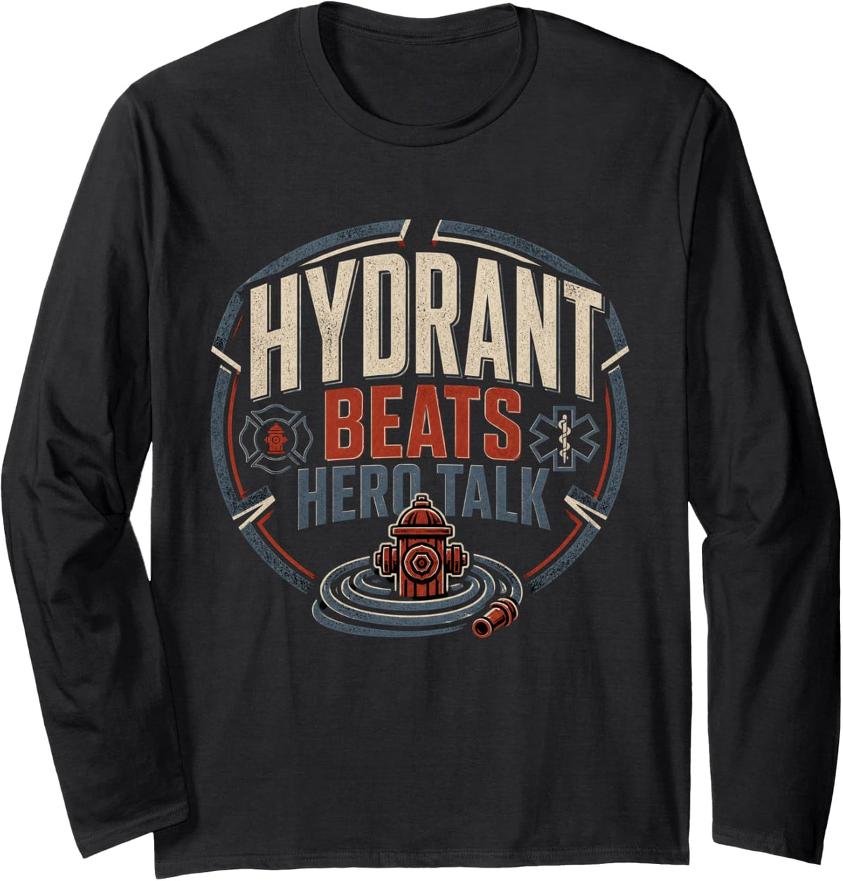 Hydrant Beats Hero Talk Firefighter Paramedic Long Sleeve T-Shirt - Adult Unisex Black